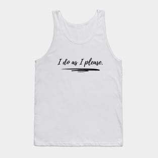 I Do as I Please Motivational Inspirational Qoute Tank Top